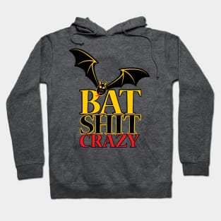 Bat Shit Crazy Hoodie